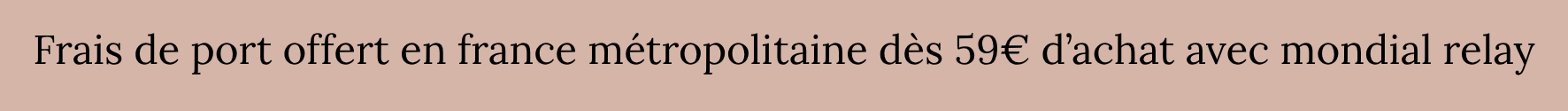 frais de port offert des 59€ d'achat avec mondial relay